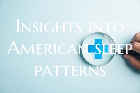 Insights into American sleep patterns
