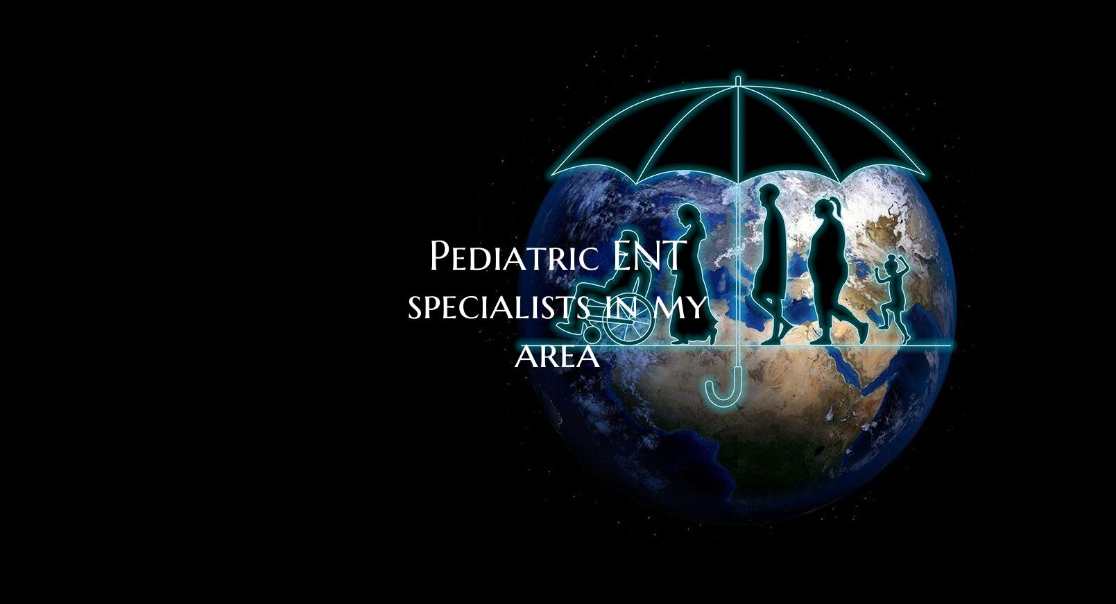 Pediatric ENT specialists in my area