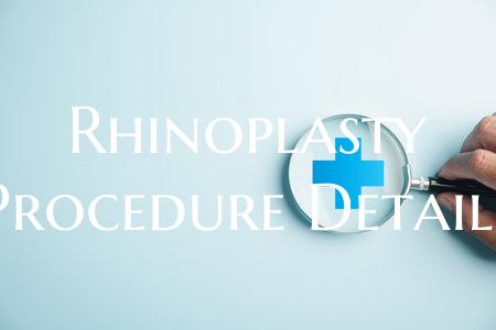 Rhinoplasty Procedure Details